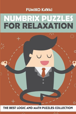 Numbrix Puzzles For Relaxation : The Best Logic And Math Puzzles Collection