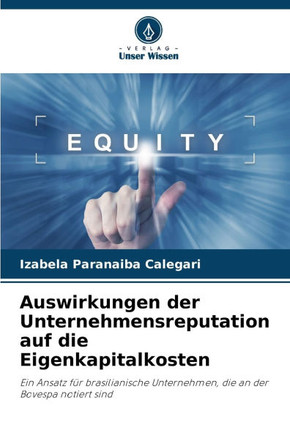 Auswirkungen der Unternehmensreputation auf die Eigenkapitalkosten Auswirkungen der Unternehmensreputation auf die Eigenkapitalkosten