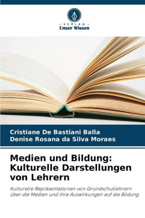 Medien und Bildung: Kulturelle Darstellungen von Lehrern