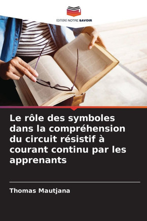 Le r?e des symboles dans la compr?ension du circuit r?istif ?courant continu par les apprenants