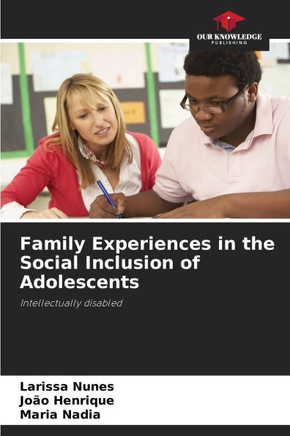 Family Experiences in the Social Inclusion of Adolescents