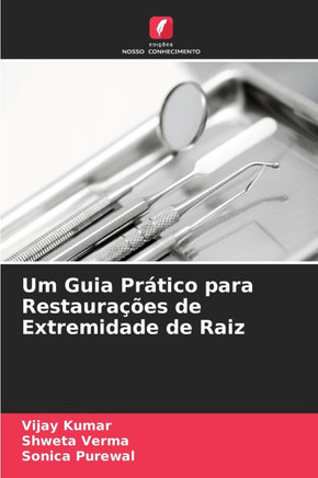 Um Guia Pr?ico para Restaura?es de Extremidade de Raiz
