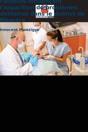 Facteurs influen?nt l'apparition de probl?es dentaires dans le district de Mbarara