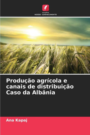 Produ?o agr?ola e canais de distribui?o Caso da Alb?ia