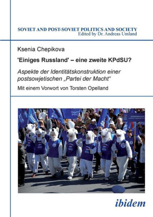 'Einiges Russland' - eine zweite KPdSU?. Aspekte der Identit?skonstruktion einer postsowjetischen ""Partei der Macht