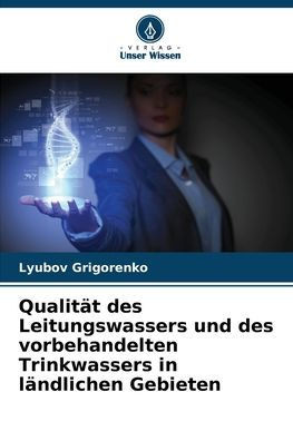 Qualit? des Leitungswassers und des vorbehandelten Trinkwassers in l?dlichen Gebieten