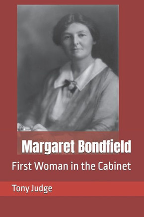Margaret Bondfield : First Woman In The Cabinet