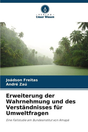 Erweiterung der Wahrnehmung und des Verständnisses für Umweltfragen