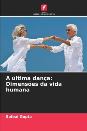 A última dança: Dimensões da vida humana
