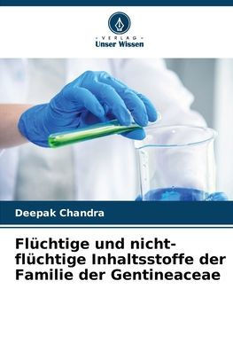 Flüchtige und nicht-flüchtige Inhaltsstoffe der Familie der Gentineaceae