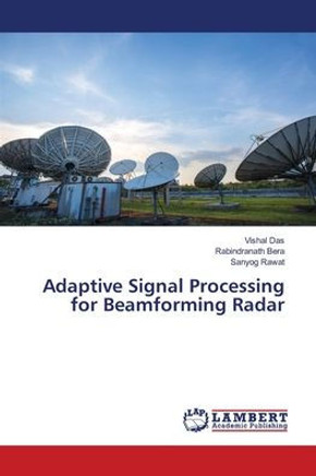 Adaptive Signal Processing for Beamforming Radar Adaptive Signal Processing for Beamforming Radar