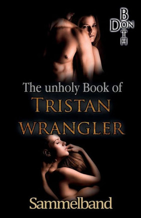 The unholy Book of Tristan Wrangler - Sammelband