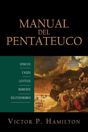 Manual del Pentateuco: Genesis, Exodo, Levitico, Numeros, y Deuteronomio