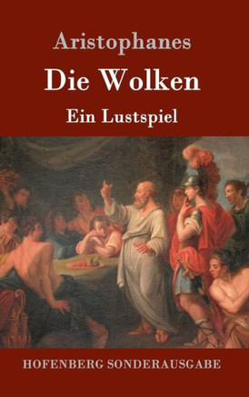 Die Wolken: Ein Lustspiel