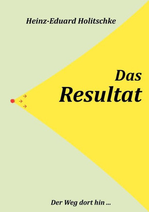 Das Resultat: Der Weg dorthin ...