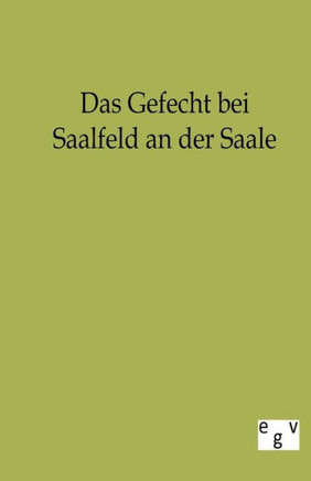 Das Gefecht bei Saalfeld an der Saale