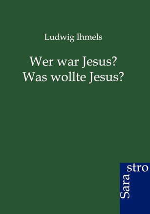 Wer war Jesus? Was wollte Jesus?