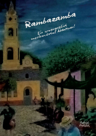 Rambazamba Ein unvergesslich mexikanisches Abenteuer!