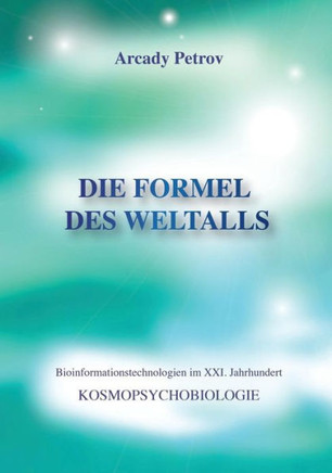 ""Die Formel Des Weltalls"" (Kosmo Psychobiologie) (German Edition)