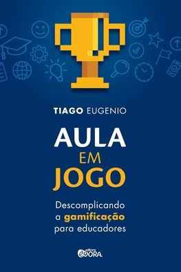Aula em jogo: descomplicando a gamificação para educadores
