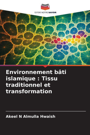 Environnement bâti islamique: Tissu traditionnel et transformation