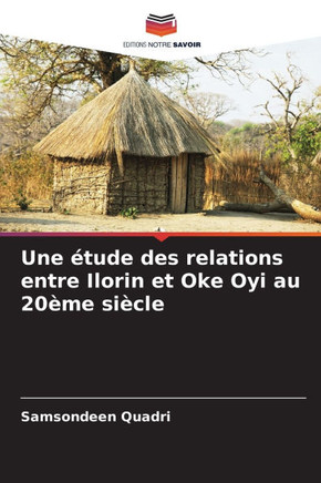 Une étude des relations entre Ilorin et Oke Oyi au 20ème siècle