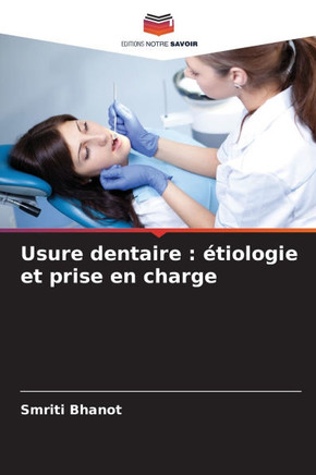 Usure dentaire: étiologie et prise en charge