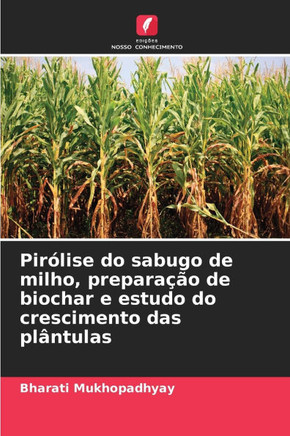 Pirólise do sabugo de milho, preparação de biochar e estudo do crescimento das plântulas