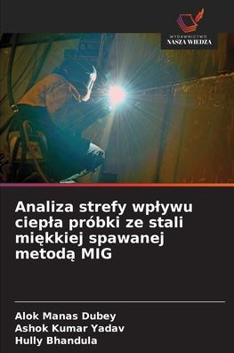 Analiza strefy wplywu ciepla pr?bki ze stali miękkiej spawanej metodą MIG