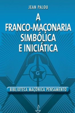 Franco Maçonaria Simbólica E Iniciática