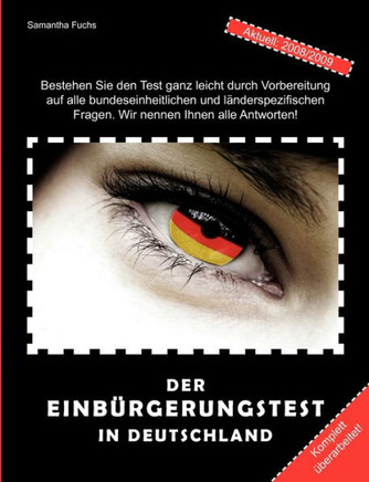 Der Einbürgerungstest in Deutschland: Alle Fragen, alle Antworten - übersichtlich, aktuell, komplett