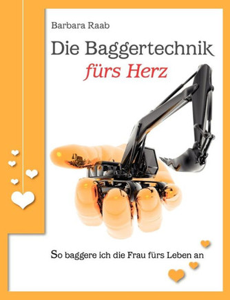 Die Baggertechnik fürs Herz: So baggere ich die Frau fürs Leben an