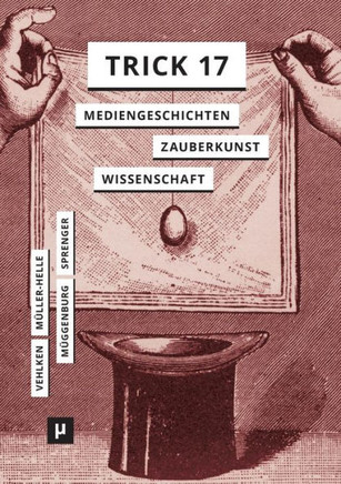 Trick 17: Mediengeschichten zwischen Zauberkunst und Wissenschaft
