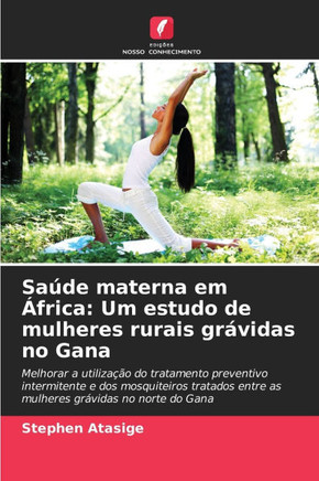 Saúde materna em África: Um estudo de mulheres rurais grávidas no Gana