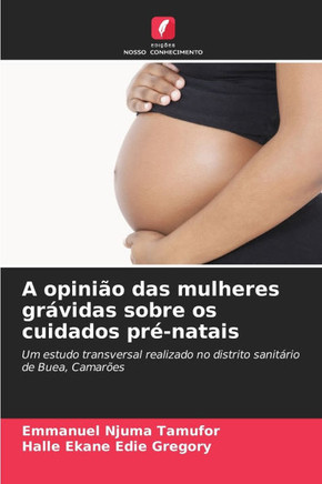 A opinião das mulheres grávidas sobre os cuidados pré-natais