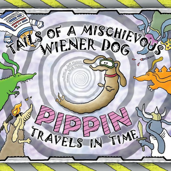Tails Of A Mischievous Wiener Dog : Pippin Travels In Time