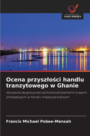 Ocena przyszlości handlu tranzytowego w Ghanie