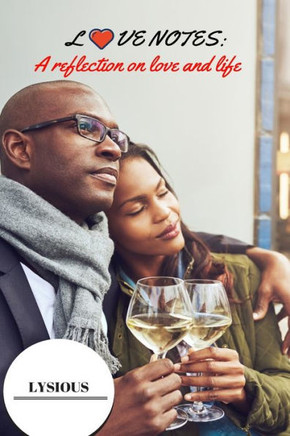 Love Notes : A Reflection On Love And Life