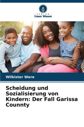 Scheidung und Sozialisierung von Kindern: Der Fall Garissa Counnty