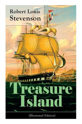 Treasure Island (Illustrated Edition): Adventure Tale of Buccaneers and Buried Gold
