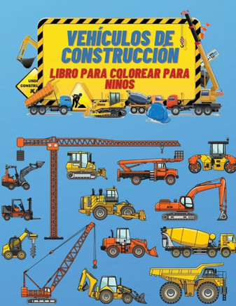 Vehículos de Construcción Libro de Colorear para Niños: Libro para colorear de vehículos de construcción para niños: El libro definitivo para colorear