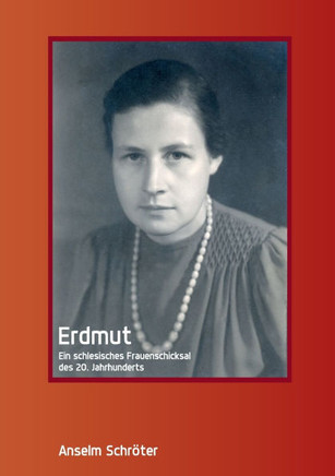 Erdmut: Ein schlesisches Frauenschicksal des 20. Jahrhunderts