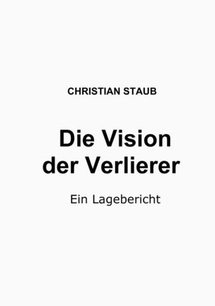 Die Vision der Verlierer: Ein Lagebericht