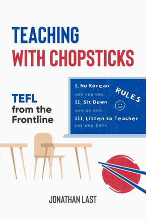 Teaching With Chopsticks : Tefl From The Frontline