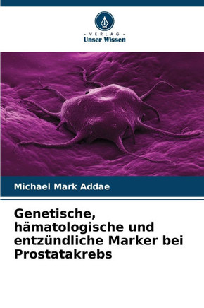 Genetische, hämatologische und entzündliche Marker bei Prostatakrebs
