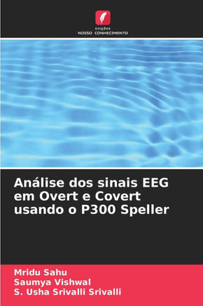 Análise dos sinais EEG em Overt e Covert usando o P300 Speller Análise dos sinais EEG em Overt e Covert usando o P300 Speller