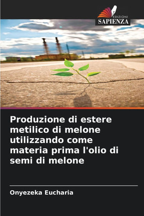 Produzione di estere metilico di melone utilizzando come materia prima l'olio di semi di melone