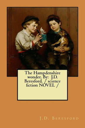 The Hampdenshire Wonder. By : J.D. Beresford. / Science Fiction Novel