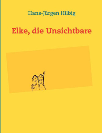 Elke, die Unsichtbare