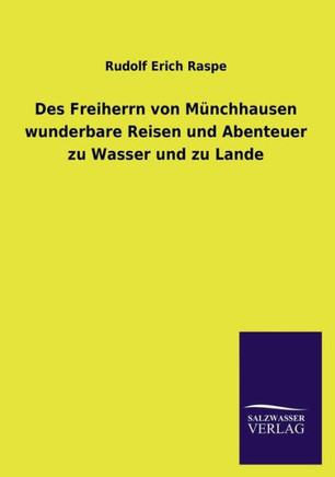 Des Freiherrn Von Munchhausen Wunderbare Reisen Und Abenteuer Zu Wasser Und Zu Lande